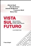 Vista sul futuro. Storie di eccellenza alimentare raccontate da cinque capitani d'industria libro