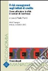 Il risk management negli istituti di credito. Come affrontare le sfide in scenari di incertezza. Atti del Convegno (Brescia, 2 dicembre 2011) libro