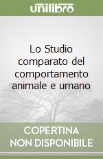 Lo Studio comparato del comportamento animale e umano