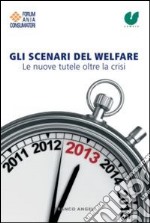 Gli scenari del welfare. Le nuove tutele oltre la crisi libro