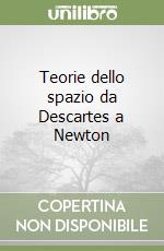 Teorie dello spazio da Descartes a Newton