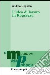 L'idea di lavoro in Rousseau libro di Cegolon Andrea