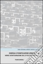 Energia e panificazione urbanistica. Verso un'integrazione delle politiche urbane libro