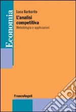 L'analisi competitiva. Metodologia e applicazioni libro