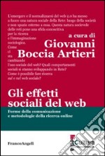 Gli effetti sociali del web. Forme della comunicazione e metodologie della ricerca online libro