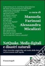 Netquake. Media digitali e disastri naturali. Dieci ricerche empiriche sul ruolo della rete nel terremoto dell'Aquila