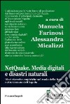 Netquake. Media digitali e disastri naturali. Dieci ricerche empiriche sul ruolo della rete nel terremoto dell'Aquila libro