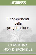 I componenti della progettazione libro