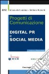 Progetti di comunicazione. Digital PR e social media libro di Invernizzi Emanuele Romenti Stefania