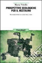 Prospettive ecologiche per il restauro. Riflessioni intorno ad alcune parole chiave libro