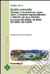 Qualità sostenibile. Strategie e strumenti per creare valore, competere responsabilmente e ottenere successo duraturo. Le norme ISO 26000, SA 8000, ISO 9004... libro di Farné Stefano