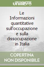 Le Informazioni quantitative sull'occupazione e sulla dissocupazione in Italia libro