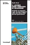 Il lavoro come esercizio di relazione. Costruire un percorso a più vie per l'ingresso nella vita attiva delle giovani generazioni libro di Delai N. (cur.)