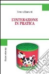 L'interazione in pratica libro