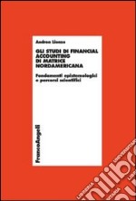 Gli studi di financial accounting di matrice nordamericana. Fondamenti epistemologici e percorsi scientifici