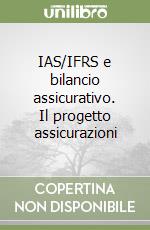 IAS/IFRS e bilancio assicurativo. Il progetto assicurazioni