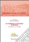 Il turismo culturale europeo. Prospettive verso il 2020 libro di Garibaldi R. (cur.)