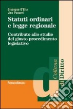 Statuti ordinari e legge regionale. Contributo allo studio del giusto procedimento legislativo libro