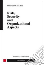 Risk, security and organizational aspects libro