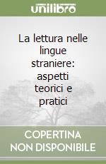 La lettura nelle lingue straniere: aspetti teorici e pratici libro