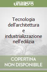 Tecnologia dell'architettura e industrializzazione nell'edilizia libro