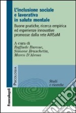 L'inclusione sociale e lavorativa in salute mentale. Buone pratiche, ricerca empirica ed esperienze innovative promosse dalla rete Airsam libro