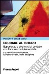 Educare al futuro. Esperienze e strumenti di contatto con l'eccesso adolescenziale libro