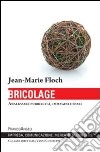 Bricolage. Analizzare pubblicità, immagini e spazi libro di Floch Jean-Marie