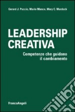 Leadership creativa. Competenze che guidano il cambiamento libro