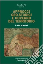 Approcci geo-storici e governo del territorio. Vol. 1: Alpi orientali libro