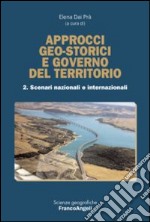 Approcci geo-storici e governo del territorio. Vol. 2: Scenari nazionali e internazionali libro