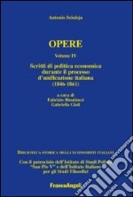 Opere. Vol. 4: Scritti di politica economica durante il processo d'unificazione italiana (1846-1861) libro