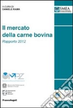 Il mercato della carne bovina. Rapporto 2012 libro