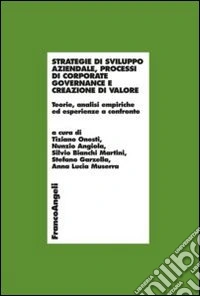Strategie di sviluppo aziendale, processi di corporate governance e creazione di valore. Teorie, analisi empiriche ed esperienze a confronto libro