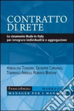 Contratto di rete. Lo strumento made in Italy per integrare individualità e aggregazione libro