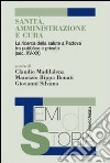 Sanità, amministrazione e cura. La ricerca della salute a Padova tra pubblico e privato (sec. XV-XX) libro