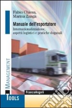 Manuale dell'esportatore. Internazionalizzazione, aspetti logistici e pratiche doganali