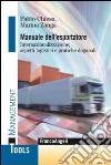 Manuale dell'esportatore. Internazionalizzazione, aspetti logistici e pratiche doganali libro