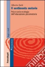 Il sentimento motorio. Psico-socio-ecologia dell'educazione psicomotoria libro