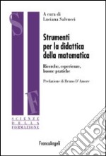 Strumenti per la didattica della matematica. Ricerche, esperienze buone pratiche libro