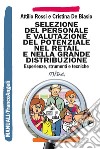 Selezione del personale e valutazione del potenziale nel retail e nella grande distribuzione. Esperienze, strumenti e tecniche libro