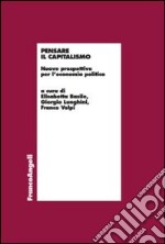 Pensare il capitalismo. Nuove prospettive per l'economia politica libro