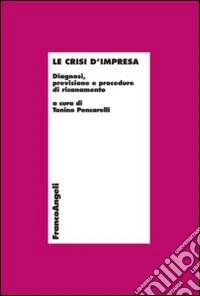 Le crisi d'impresa. Diagnosi, previsione e procedure di risanamento libro