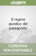 Il regime giuridico del passaporto