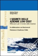 I segreti delle aziende low cost. riflessioni per il mondo delle imprese libro