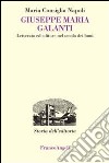 Giuseppe Maria Galanti. Letterato ed editore nel secolo dei lumi libro