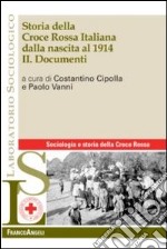 Storia della croce rossa italiana dalla nascita al 1914. Vol. 2: Documenti libro