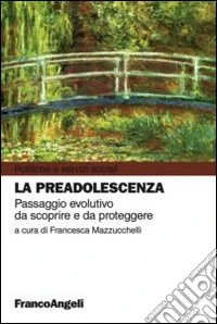 La preadolescenza. Passaggio evolutivo da scoprire e da proteggere
