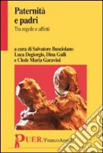 Paternità e padri. Tra regole e affetti libro