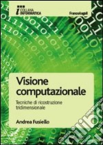 Visione computazionale. Tecniche di ricostruzione tridimensionale libro